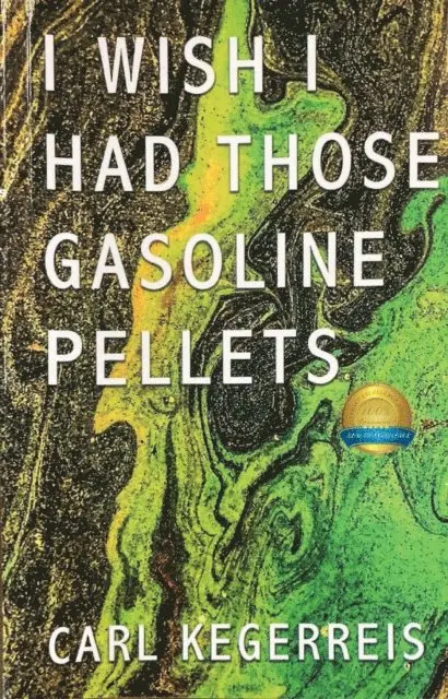 Carl E. Kegerreis - I Wish I Had Those Gasoline Pellets, E-bok. Tillgänglighet: Lägg i varukorg