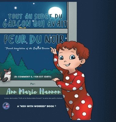 Ann Marie Hannon - Tout Au Sujet Du Garçon Qui Avait Peur Du Noir, Inbunden