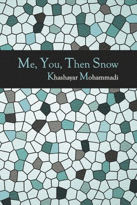 Khashayar Mohammadi - Me, You, Then Snow, Häftad