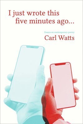 Watts Carl - I Just Wrote This Five Minutes Ago, Häftad