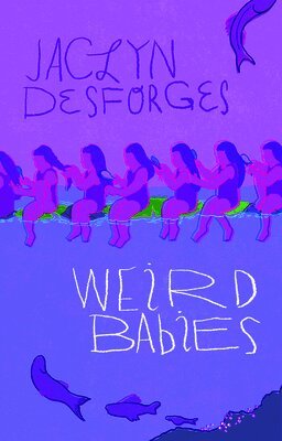 Jaclyn Desforges - Weird Babies, Häftad