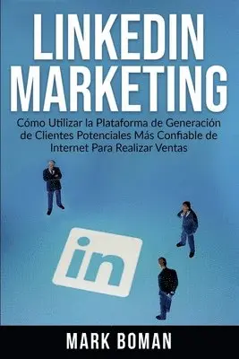 Mark Boman - LinkedIn Marketing (Spanish Edition), Häftad. Tillgänglighet: Tillfälligt slut