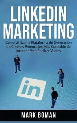 Mark Boman - LinkedIn Marketing (Spanish Edition), Inbunden. Tillgänglighet: Tillfälligt slut
