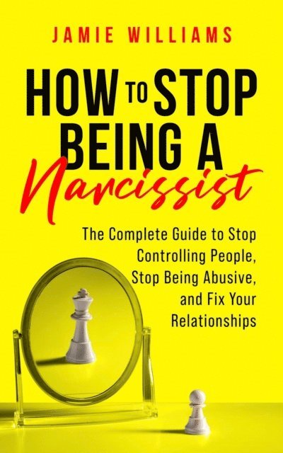 Jamie Williams - How to Stop Being a Narcissist, E-bok