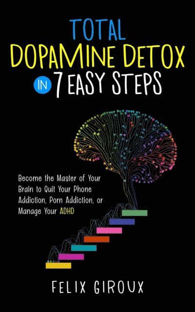 Felix Giroux - Total Dopamine Detox in 7 Easy Steps, E-bok