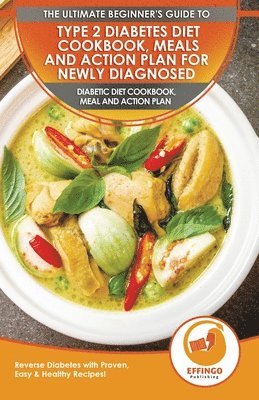 Isabella Evelyn - Type 2 Diabetes Diet Cookbook, Meals and Action Plan For Newly Diagnosed, Häftad. Tillgänglighet: Lägg i varukorg