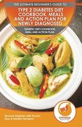Type 2 Diabetes Diet Cookbook, Meals and Action Plan For Newly Diagnosed