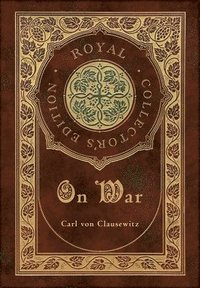 On War (Royal Collector's Edition) (Annotated) (Case Laminate Hardcover with Jacket)