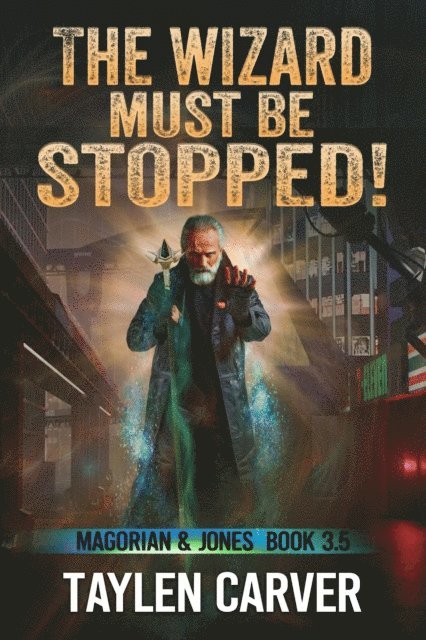 Taylen Carver - Wizard Must Be Stopped!, E-bok