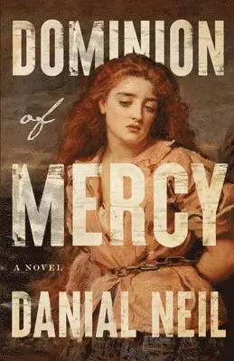 Danial Neil - Dominion of Mercy, Häftad. Tillgänglighet: Lägg i varukorg