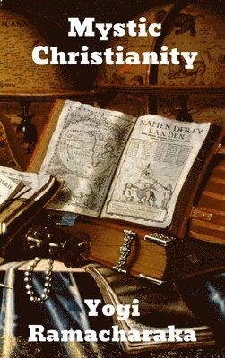 Yogi Ramacharaka - Mystic Christianity, Inbunden