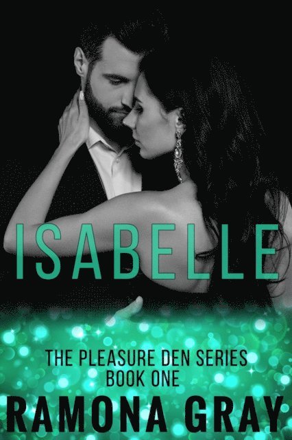 Ramona Gray - Isabelle (Pleasure Den Book One), E-bok