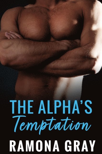 Ramona Gray - Alpha's Temptation, E-bok