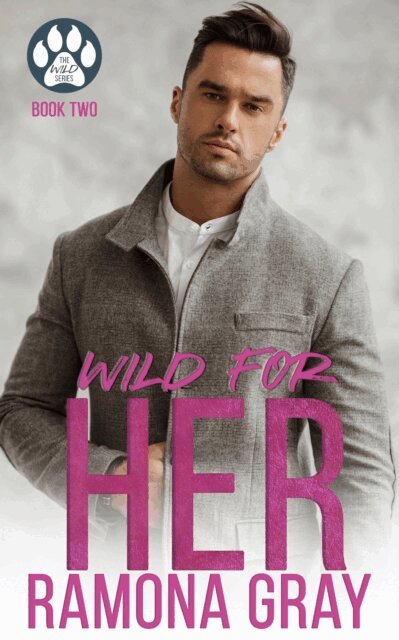 Ramona Gray - Wild for Her (The Wild Series, Book Two), E-bok