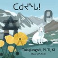 I See! I, Pi, Ti, Ki : Bilingual Inuktitut and English Edition