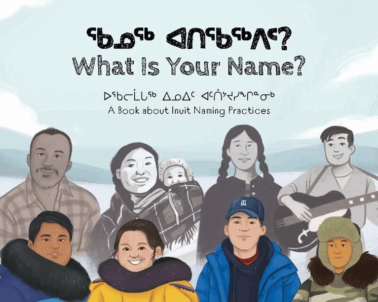 Kukik Kusugak, Seth Naullaq Benjamin Arreak, Panigusiq Obed, Dominic Tegeapak - What Is Your Name?, Häftad