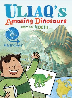 Kelly Ward-Wills - Uliaq's Amazing Dinosaurs from the North: Hadrosaur, Inbunden