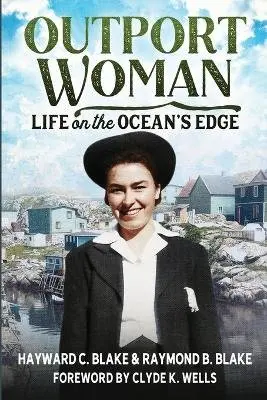 Hayward C Blake, Raymond B Blake - Outport Woman, Häftad. Tillgänglighet: Lägg i varukorg
