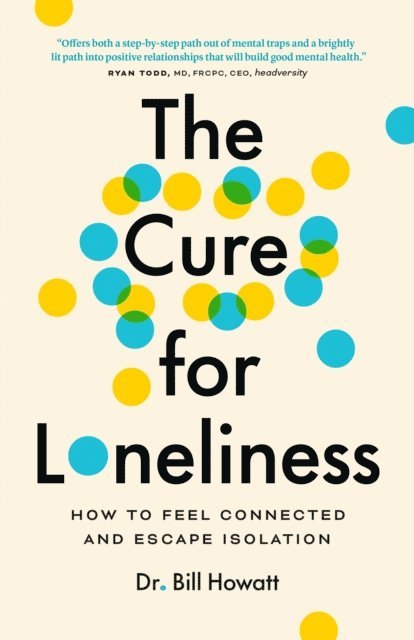 Dr. Bill Howatt - Cure for Loneliness, E-bok