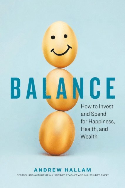 Andrew Hallam - Balance: How to Invest and Spend for Happiness, Health, and Wealth, E-bok