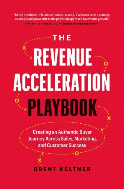 Brent Keltner - Revenue Acceleration Playbook: Creating an Authentic Buyer Journey Across Sales, Marketing, and Customer Success, E-bok