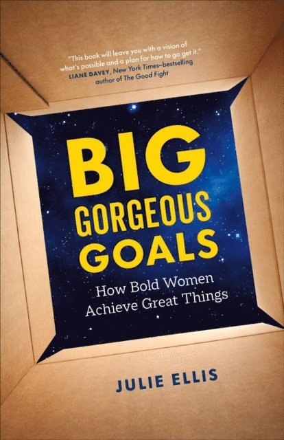 Julie Ellis - Big Gorgeous Goals: How Bold Women Achieve Great Things, E-bok