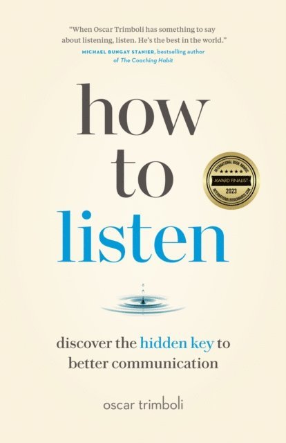Oscar Trimboli - How to Listen: Discover the Hidden Key to Better Communication, E-bok. Tillgänglighet: Lägg i varukorg