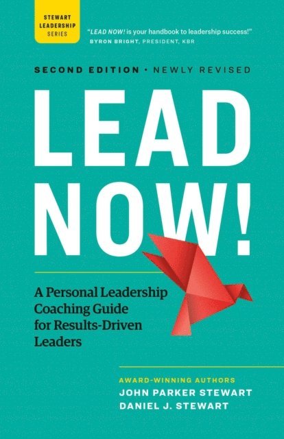 Daniel Stewart, John Parker Stewart - LEAD NOW!: A Personal Leadership Coaching Guide for Results-Driven Leaders, E-bok