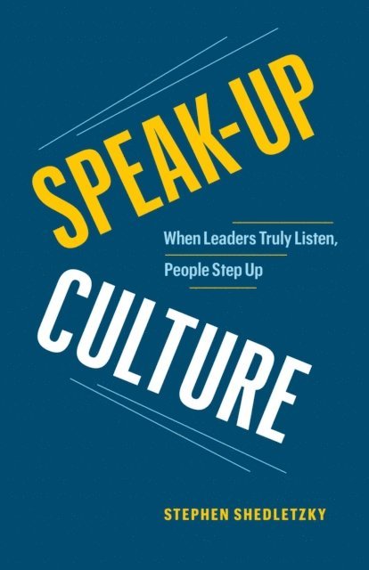 Stephen Shedletzky - Speak-Up Culture: When Leaders Truly Listen, People Step Up, E-bok. Tillgänglighet: Lägg i varukorg