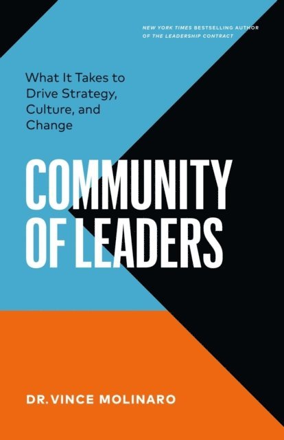 Vince Molinaro - Community of Leaders: What It Takes to Drive Strategy, Culture, and Change, E-bok