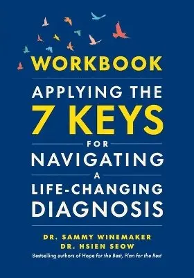 Sammy Winemaker, Hsien Seow - Workbook-Applying the 7 Keys for Navigating a Life-Changing Diagnosis, Häftad. Tillgänglighet: Lägg i varukorg