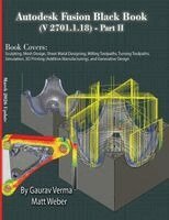 Gaurav Verma, Matt Weber - Autodesk Fusion Black Book (V 2701.1.18) Part II, Häftad