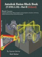 Gaurav Verma, Matt Weber - Autodesk Fusion Black Book (V 2701.1.18) Part II, Inbunden