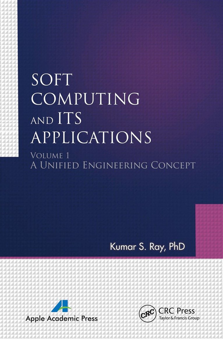 Kumar S. Ray - Soft Computing and Its Applications, Volume One, Häftad