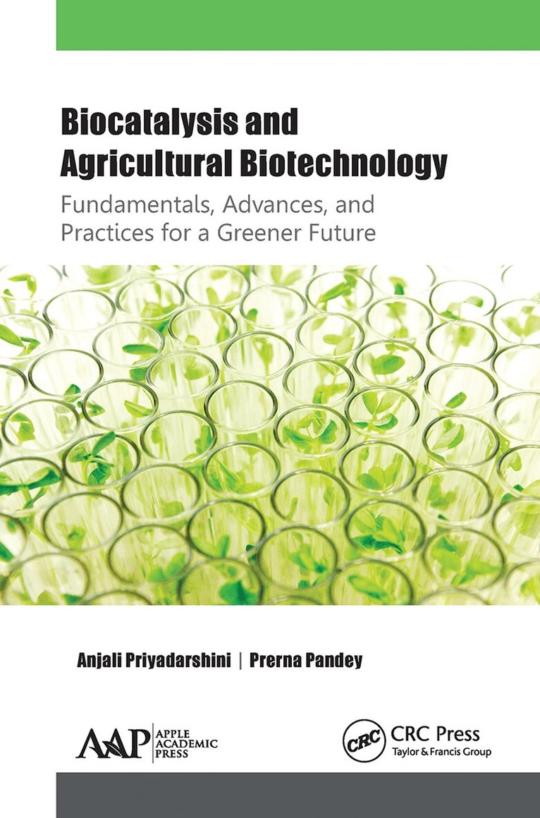 Anjali Priyadarshini, Prerna Pandey - Biocatalysis and Agricultural Biotechnology: Fundamentals, Advances, and Practices for a Greener Future, Häftad