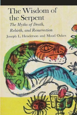 The Wisdom of the Serpent av Joseph L Henderson, Maud Oakes