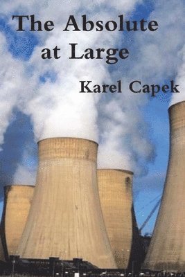 Karel Capek - Absolute at Large, Häftad