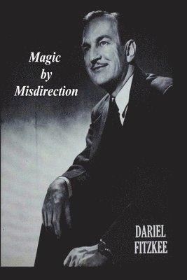 Dariel Fitzkee - Magic By Misdirection, Häftad