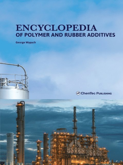 George Wypych - Encyclopedia of Polymer and Rubber Additives, E-bok