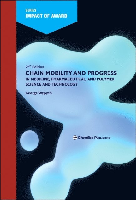 George Wypych - Chain Mobility and Progress in Medicine, Pharmaceuticals, and Polymer Science and Technology, E-bok