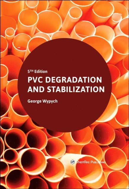 George Wypych - PVC Degradation and Stabilization, E-bok