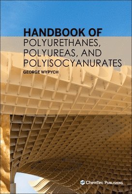 George Wypych - Handbook of Polyurethanes, Polyureas, and Polyisocyanurates, Inbunden
