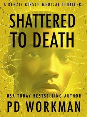 P D Workman - Shattered to Death, Inbunden