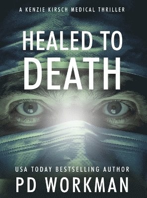 P D Workman - Healed to Death, Inbunden