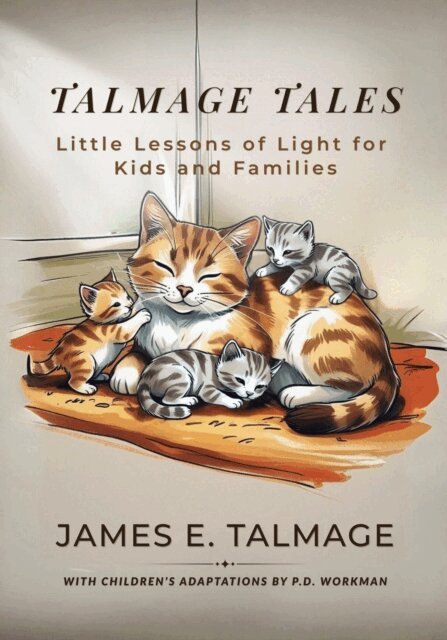 Talmage Tales,Little Lessons of Light for Kids and Families