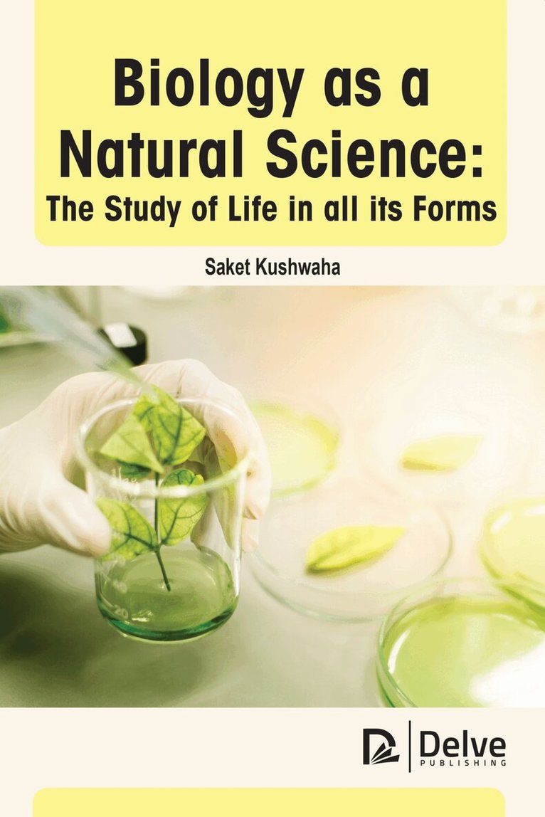 Saket Kushwaha - Biology As a Natural Science: the Study of Life in All Its Forms, Inbunden. Tillgänglighet: Tillfälligt slut