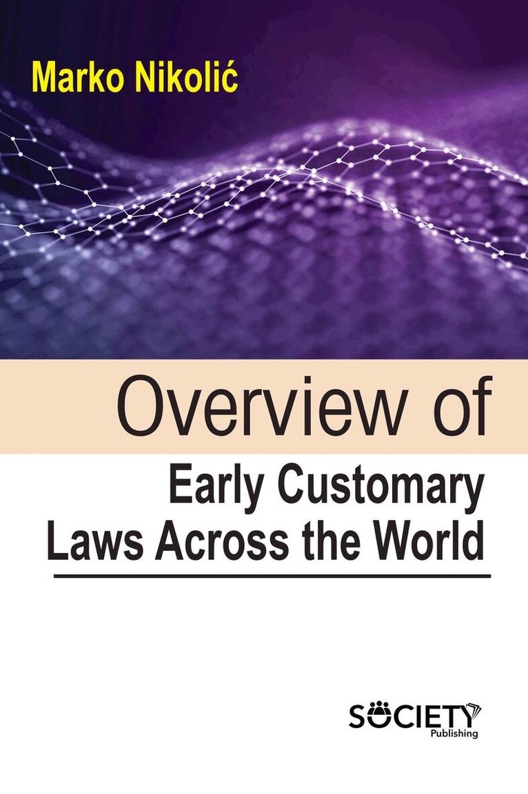 Marko Nikolić - Overview of Early Customary Laws Across the World, Inbunden