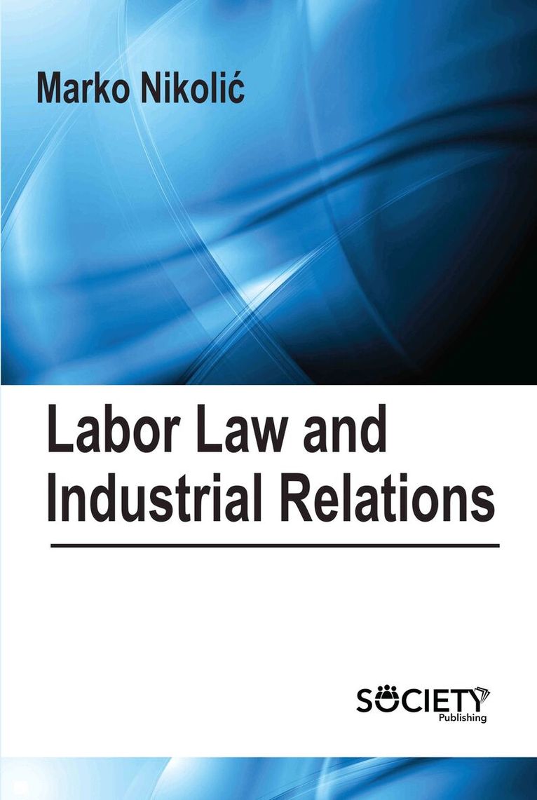 Marko Nikolić - Labor Law and Industrial Relations, Inbunden