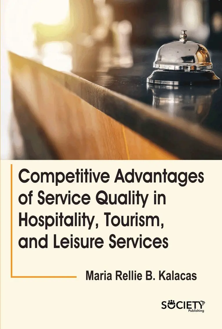 Maria Rellie B. Kalacas - Competitive Advantages of Service Quality in Hospitality, Tourism, and Leisure Services, Inbunden. Tillgänglighet: Lägg i varukorg