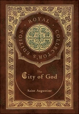 Saint Augustine - City of God (Royal Collector's Edition) (Case Laminate Hardcover with Jacket), Inbunden